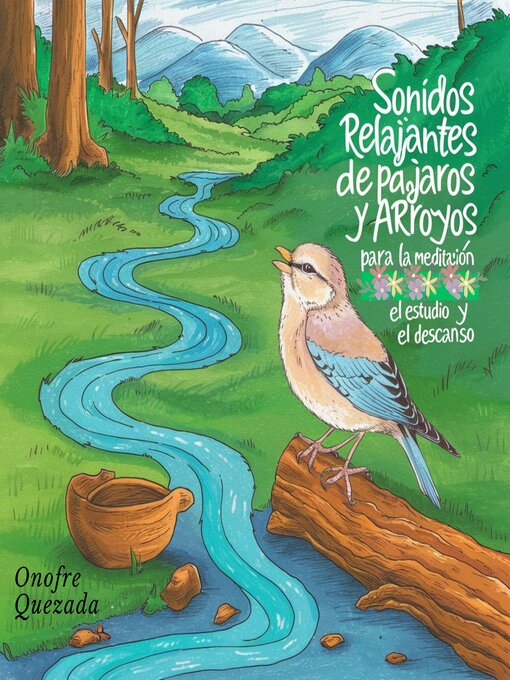 Title details for Sonidos Relajantes  De Pájaros Y Arroyo Para La Meditación El Estudio Y El Descanso by Onofre  Quezada - Available